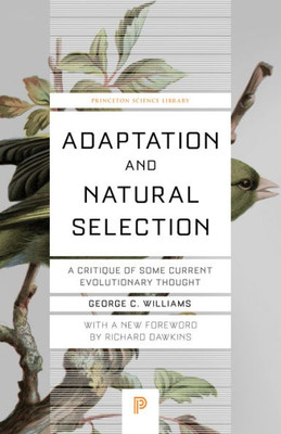 Adaptation And Natural Selection: A Critique Of Some Current Evolutionary Thought (Princeton Science Library, 61)