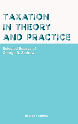 Taxation in Theory and Practice: Selected Essays