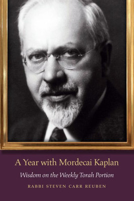 A Year With Mordecai Kaplan: Wisdom On The Weekly Torah Portion (Jps Daily Inspiration)