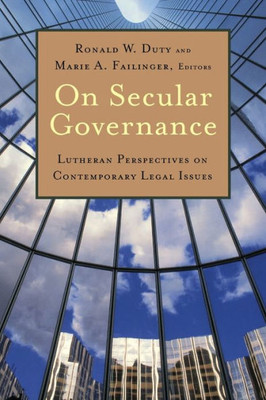 Lutheran Views Of Secular Law: Lutheran Perspectives On Contemporary Legal Issues