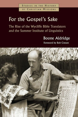 For The Gospel'S Sake: The Rise Of The Wycliffe Bible Translators And The Summer Institute Of Linguistics (Studies In The History Of Christian Missions (Shcm))
