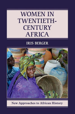 Women In Twentieth-Century Africa (New Approaches To African History, Series Number 10)