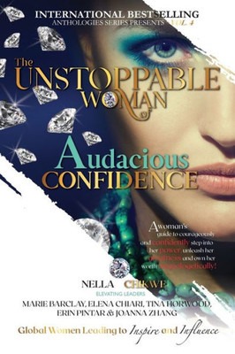 The Unstoppable Woman Of Audacious Confidence: A Woman'S Guide To Courageously And Confidently Step Into Her Power, Unleash Her Greatness And Own Her ... Woman Of Purpose Global Movement)