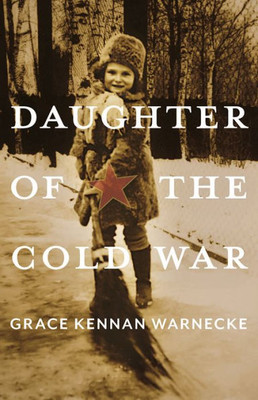 Daughter Of The Cold War (Russian And East European Studies)