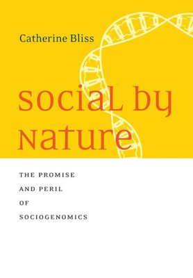 Social By Nature: The Promise And Peril Of Sociogenomics