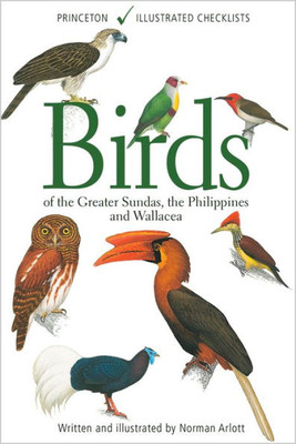 Birds Of The Greater Sundas, The Philippines, And Wallacea (Princeton Illustrated Checklists)