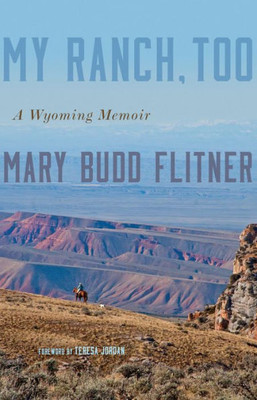 My Ranch, Too: A Wyoming Memoir