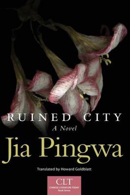 Ruined City: A Novel (Volume 5) (Chinese Literature Today Book Series)