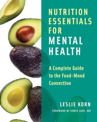 Nutrition Essentials For Mental Health: A Complete Guide To The Food-Mood Connection