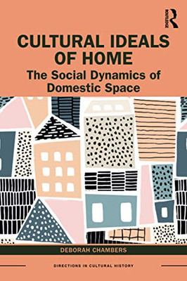 Cultural Ideals of Home (Directions in Cultural History)