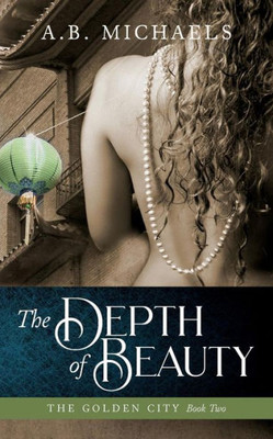 The Depth Of Beauty: The Golden City Book Two