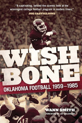 Wishbone: Oklahoma Football 1959-1985 (Charles M. Russell Center Series On Art And Photography Of T)