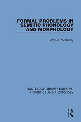 Formal Problems in Semitic Phonology and Morphology (Routledge Library Editions: Phonetics and Phonology)