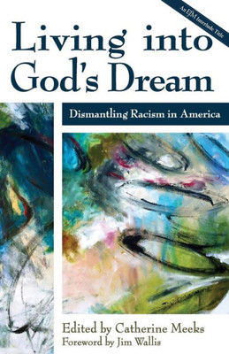 Living Into God'S Dream: Dismantling Racism In America