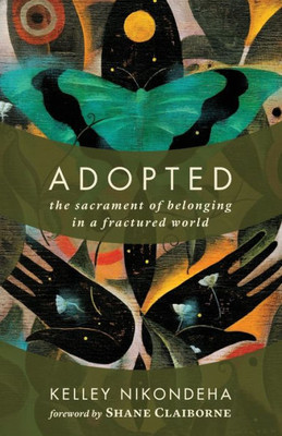 Adopted: The Sacrament Of Belonging In A Fractured World