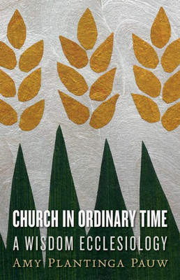 Church In Ordinary Time: A Wisdom Ecclesiology