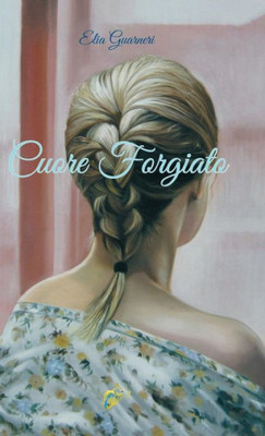 Cuore Forgiato (Italian Edition)