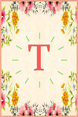 T: Monogram Initial T Notebook for Women, Girls and School, Pink Floral 6 x 9 In