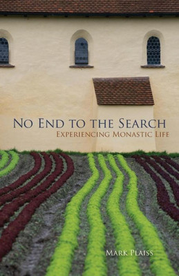 No End To The Search: Experiencing Monastic Life (Volume 50) (Monastic Wisdom Series)