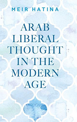 Arab liberal thought in the modern age: .