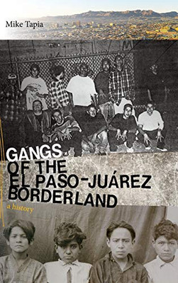 Gangs of the El Paso–Juárez Borderland: A History