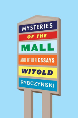 Mysteries Of The Mall: And Other Essays