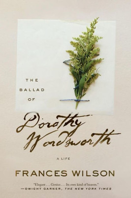 The Ballad Of Dorothy Wordsworth: A Life