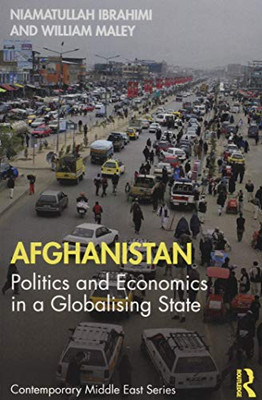 Afghanistan: Politics and Economics in a Globalising State (The Contemporary Middle East)