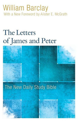 The Letters Of James And Peter (New Daily Study Bible)