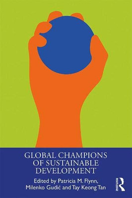 Global Champions of Sustainable Development (The Principles for Responsible Management Education Series)