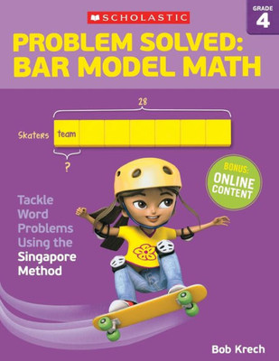 Problem Solved: Bar Model Math Grade 4: Tackle Word Problems Using The Singapore Method