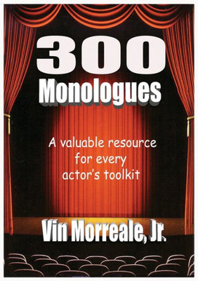 300 Monologues: A Valuable Resource For Every Actor'S Toolkit
