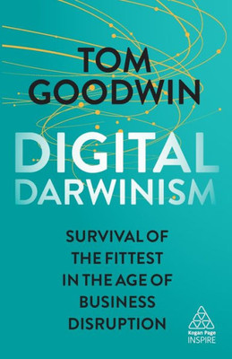 Digital Darwinism: Survival Of The Fittest In The Age Of Business Disruption (Kogan Page Inspire)