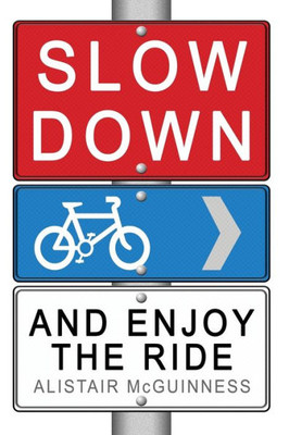 Slow Down And Enjoy The Ride