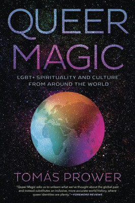 Queer Magic: Lgbt+ Spirituality And Culture From Around The World