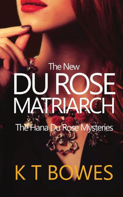 The New Du Rose Matriarch (Hana Du Rose Mysteries)