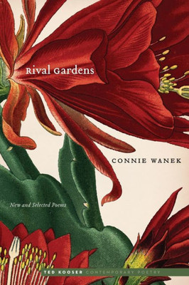 Rival Gardens: New And Selected Poems (Ted Kooser Contemporary Poetry)