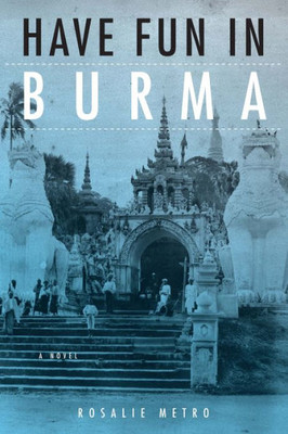 Have Fun In Burma: A Novel (Niu Southeast Asian Series)