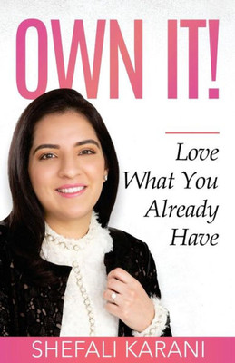 Own It!: Love What You Already Have