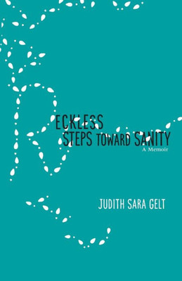 Reckless Steps Toward Sanity: A Memoir