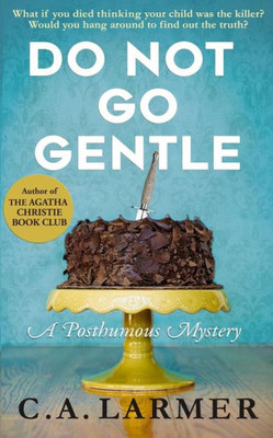 Do Not Go Gentle (Posthumous Mystery)