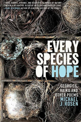 Every Species Of Hope: Georgics, Haiku, And Other Poems