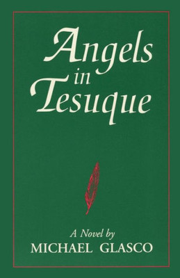 Angels In Tesuque: A Novel