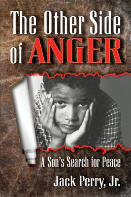 The Other Side Of Anger: A Son'S Search For Peace