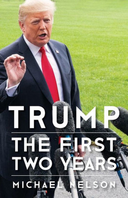 Trump: The First Two Years (Miller Center Studies On The Presidency)