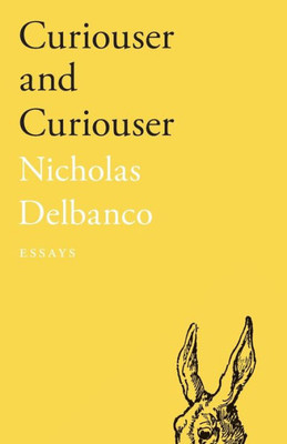 Curiouser And Curiouser: Essays (21St Century Essays)