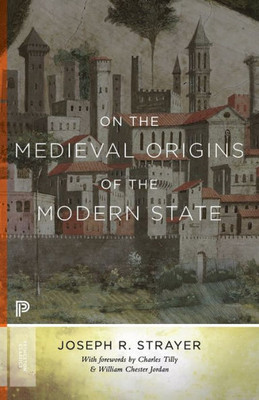 On The Medieval Origins Of The Modern State (Princeton Classics, 21)