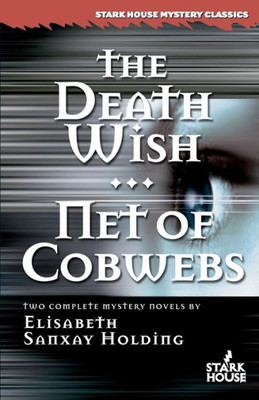 The Death Wish / Net Of Cobwebs (Stark House Mystery Classics)