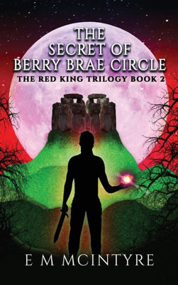 The Secret Of Berry Brae Circle (Red King Trilogy)