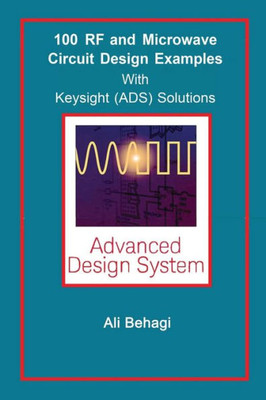 100 Rf And Microwave Circuit Design: With Keysight (Ads) Solutions